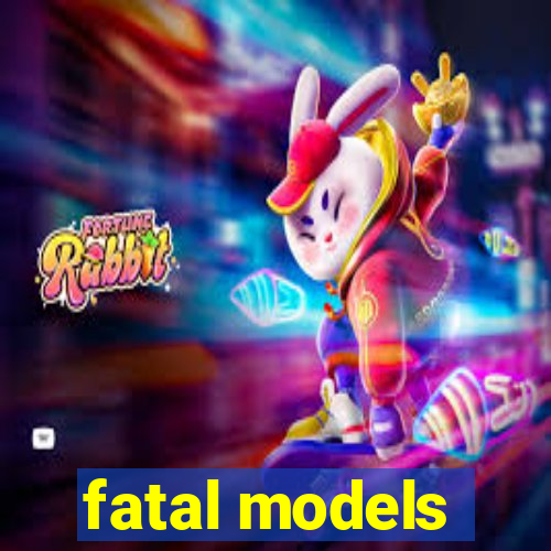 fatal models